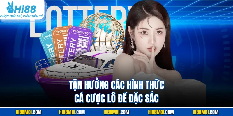 Tận hưởng các hình thức cá cược lô đề đặc sắc