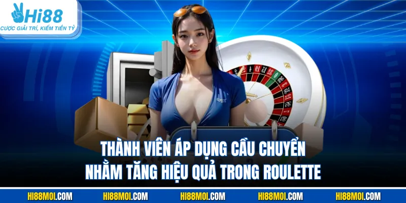 Thành viên áp dụng cầu chuyển nhằm tăng hiệu quả trong Roulette